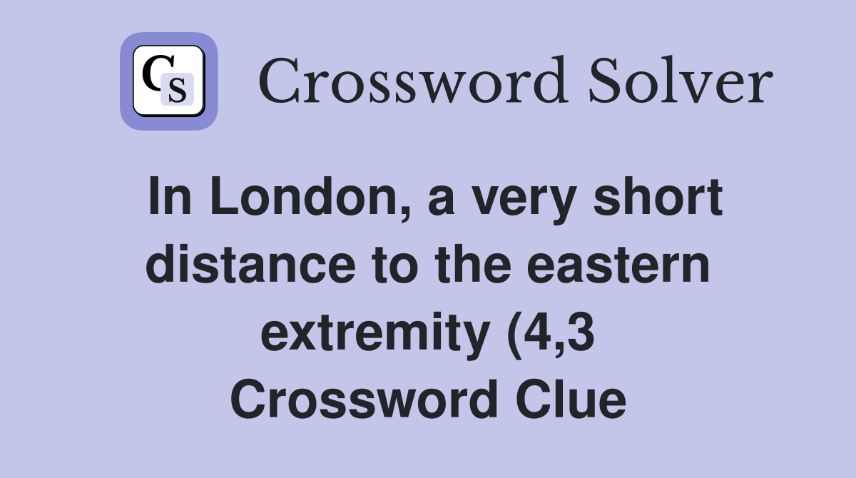 In London a very short distance to the eastern extremity (4 3 In London a very short distance to the eastern extremity (4 3